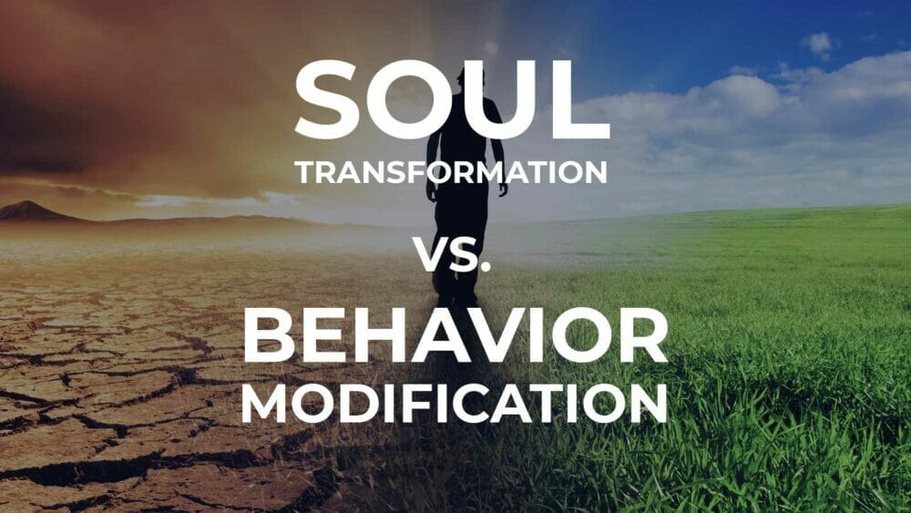 Soul Transformation vs. Behavior Modification Image